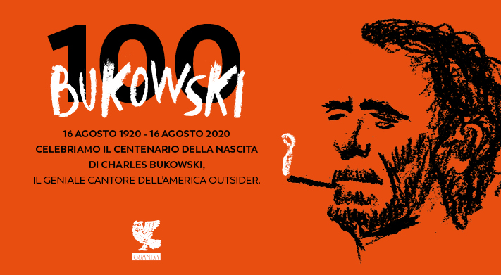 Bukowski Cinque Libri Da Leggere Nel Centenario Della Nascita Guanda
